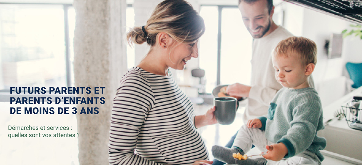 Futurs parents et parents d'enfants de moins de 3 ans - Démarches et services : quelles sont vos attentes ?